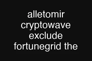 alletomir cryptowave exclude fortunegrid the