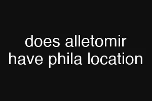 does alletomir have phila location