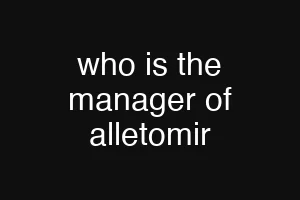 who is the manager of alletomir